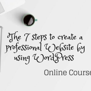 The 7 steps to create a professional Website by using WordPress (Online Course) [Online Code]