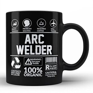 funny sarcasm mug/gift for arc welder humor black coffee mug by hom arc welder friends birthday coworker colleague unique