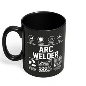 Funny Sarcasm Mug/Gift for Arc Welder Humor Black Coffee Mug By HOM Arc Welder Friends Birthday Coworker Colleague Unique