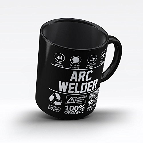 Funny Sarcasm Mug/Gift for Arc Welder Humor Black Coffee Mug By HOM Arc Welder Friends Birthday Coworker Colleague Unique