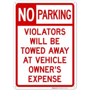 no parking sign, violators will be towed10x14 inches, rust free .040 aluminum, fade resistant, made in usa by sigo signs