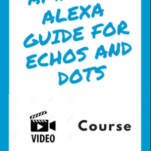 Amazon Alexa Guide for Echos and Dots (Online Course) [Online Code]