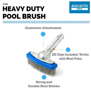 Aquatix Pro Heavy Duty Pool Brush, Durable 5" Swimming Pool Cleaner Brush Best for Tackling Stubborn Stains, Aluminium Handle & Stainless Steel Bristles, Suitable for Concrete & Gunite Pools.