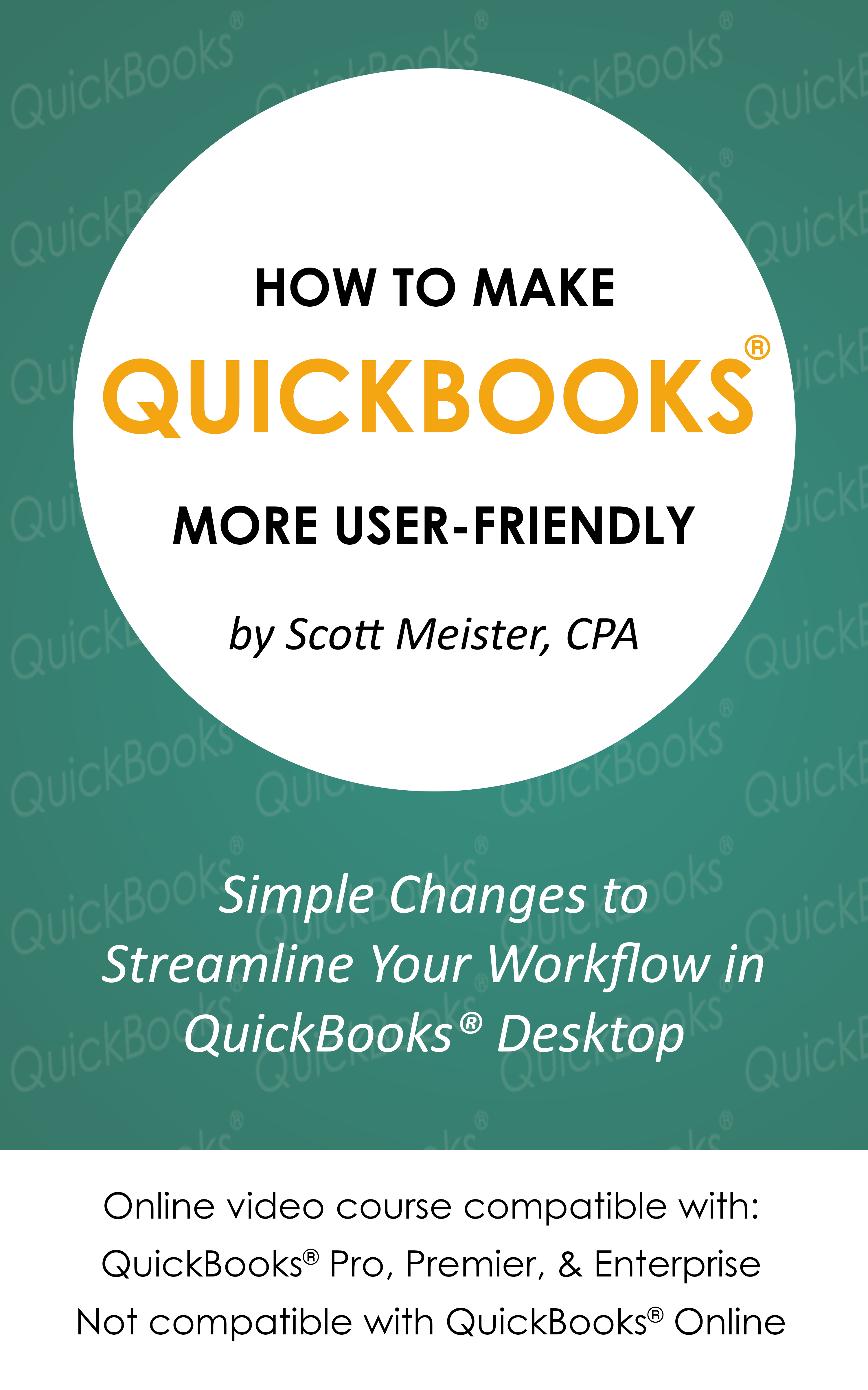 How to Make QuickBooks® More User-Friendly: Simple changes to streamline your workflow in QuickBooks® Desktop (Online Course) [Online Code]