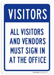 all visitors and vendors must sign in at the office sign, 10x14 inches, rust free .040 aluminum, fade resistant, made in usa by my sign center