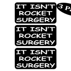 3 Pack It Isn't Rocket Surgery Funny Work Hard Hat Biker Helmet Stickers Decals Toolbox 1"x 2"