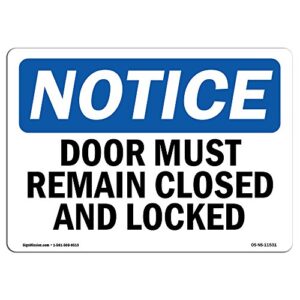 osha notice signs - doors must remain closed and locked sign | extremely durable made in the usa signs or heavy duty vinyl label | protect your construction site, warehouse & business