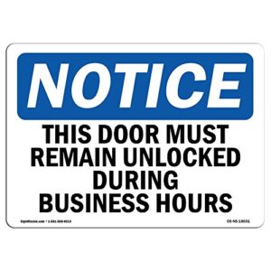 osha notice signs - this door must remain unlocked during business sign | extremely durable made in the usa signs or heavy duty vinyl label | protect your warehouse & business