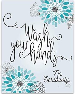 wash your hands - kitchen and bathroom floral decor, funny restroom sign, restaurant washroom decorations, great housewarming gift, teal/turquoise print, 11x14 unframed typography art print poster