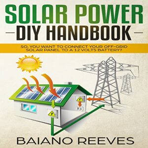 solar power diy handbook: so, you want to connect your off-grid solar panel to a 12 volts battery?