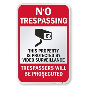 smartsign 18 x 12 inch “no trespassing - property protected by video surveillance, trespassers prosecuted” metal sign, 63 mil laminated rustproof aluminum, red, black and white