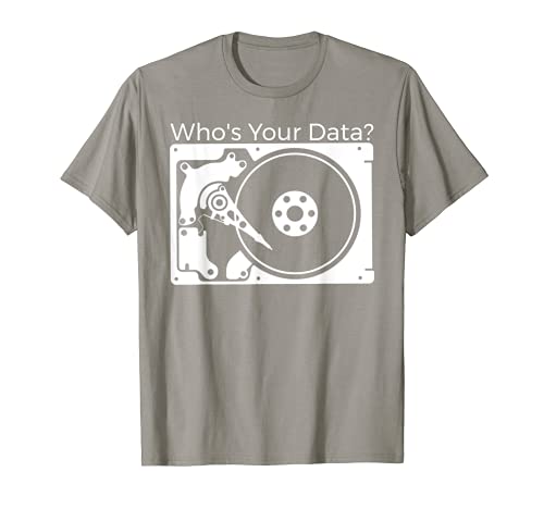 "Who's Your Data?" Best Hard Drive Tech T-Shirts