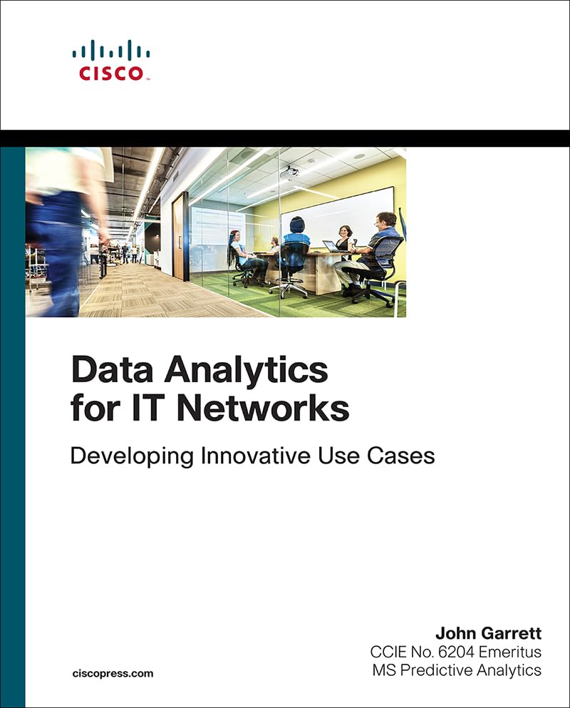 Data Analytics for IT Networks: Developing Innovative Use Cases (Networking Technology)