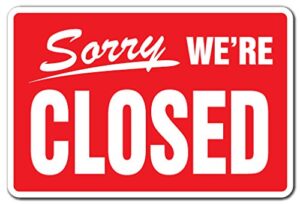sorry we're closed business aluminum sign hours time we are closed store aluminum signs | indoor/outdoor | 10" tall
