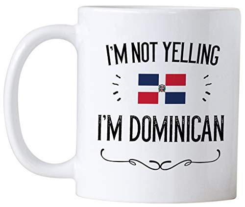 Funny Dominican Republic Gifts. I'm Not Yelling I'm Dominican 11 Oz Ceramic Coffee Mug. Cups for Dominicans and Latin Men or Women Featuring the DR Flag.