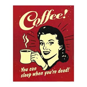 coffee- you can sleep when you are dead- vintage coffee sign replica print wall art. ideal wall decor for retro home decor, kitchen decor, cafe decor perfect gift for coffee lovers. unframed - 8x10
