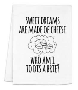 funny dish towel, sweet dreams are made of cheese who am i to dis a brie? flour sack kitchen towel, sweet housewarming gift, farmhouse decor, white or gray (white)