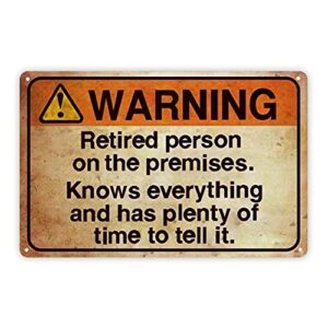 funny warning sign: retired person on premise, tin metal sign for home yard patio man cave, 8x12 inch/20x30cm