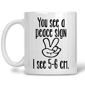 You See a Peace Sign I See 5-6 CM, Funny Mugs, Nurse Appreciation Gifts