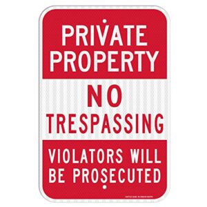 private property no trespassing sign, violators will be prosecuted, 18 x 12 inches engineer grade reflective sheeting rust free aluminum, weather resistant, waterproof, durable ink, easy to mount