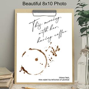 Johnny Cash Quote Wall Art Print - Coffee Art - Great Sentimental Gift - Chic Home and Kitchen Decor - Ready to Frame (8X10) Photo - This Morning, With Her, Having Coffee - Definition of Paradise