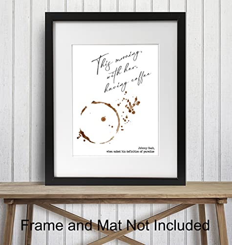 Johnny Cash Quote Wall Art Print - Coffee Art - Great Sentimental Gift - Chic Home and Kitchen Decor - Ready to Frame (8X10) Photo - This Morning, With Her, Having Coffee - Definition of Paradise