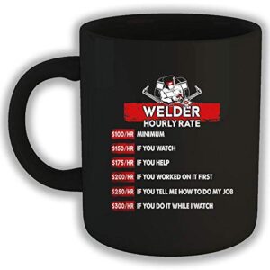 Funny Welder Coffee Mug Welder Hourly Rate Funny Novelty Gift 11 Oz Coffee Mug Gift For Men Women