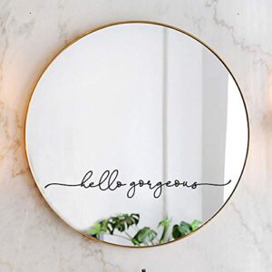 Hello Gorgeous Mirror Decal Vinyl Decal Bathroom Decor 18x2.7 inch (Hello Gorgeous)