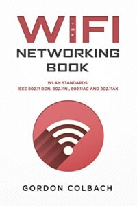 the wifi networking book: wlan standards: ieee 802.11 bgn, 802.11n , 802.11ac and 802.11ax