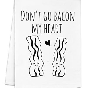 Funny Kitchen Towel, Don't Go Bacon My Heart, Flour Sack Dish Towel, Sweet Housewarming Gift, White