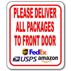please deliver all packages to front door delivery sign for delivery driver - delivery instructions for my packages from amazon, fedex, usps, ups, indoor outdoor signs for home, office, work, 8.5"x10"