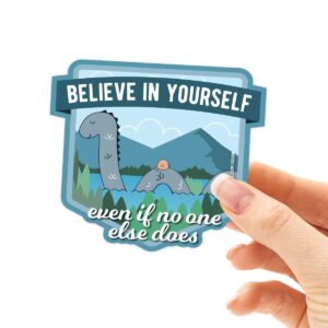 nessie believe in yourself sticker - funny loch ness monster decal for hydroflask or laptop - scotland cryptid vinyl sticker