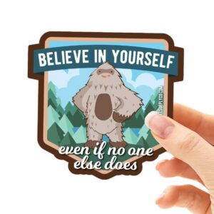 sasquatch believe in yourself sticker - funny bigfoot decal for hydroflask & laptop - waterproof vinyl bumper sticker
