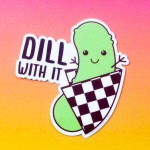 Funny Pickle Vinyl Sticker -"Dill With It!"