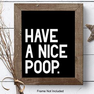 Humorous Bathroom Art Print - Funny Typography Home Decor and Room Decoration for Bath - Unframed - 8x10 - Have a Nice Poop