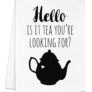 Funny Kitchen Towel, Hello Is It Tea You're Looking For? Tea Joke, Flour Sack Dish Towel, Sweet Housewarming Gift, White