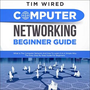 computer networking beginner guide: what is the computer network and how to learn it in a simple way? the easy step by step guide for beginners