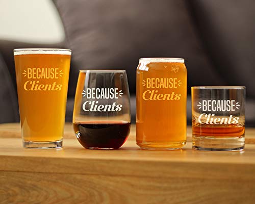 Because Clients - Funny Beer Can Pint Glass Gifts for Boss, CEO or Coworkers - Fun Unique Consulting Gifts
