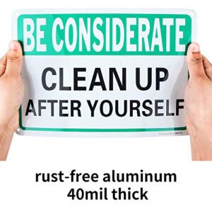 2 Pack Be Considerate - Clean Up After Yourself Sign, 10"x 7" .04" Aluminum Sign Rust Free Aluminum-UV Protected and Weatherproof