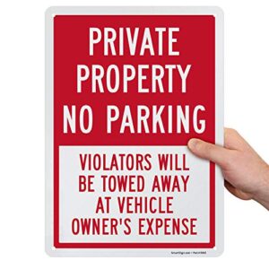 smartsign private property sign no parking, violators will be towed away at vehicle owner's expense sign | 10x14 inches, engineer grade reflective aluminum