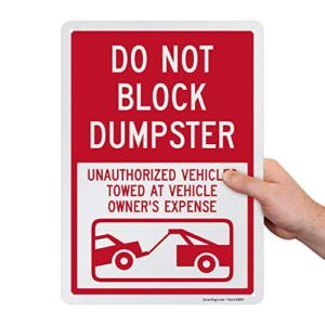 SmartSign “Do Not Block Dumpster - Unauthorized Vehicles Towed at Vehicle Owner's Expense” Sign | 10" x 14" Engineer Grade Reflective Aluminum