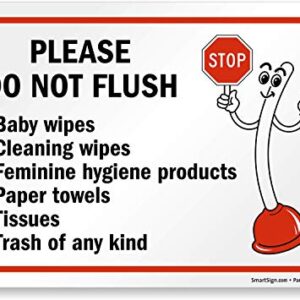 SmartSign 7 x 10 inch “Please Do Not Flush - Wipes, Feminine Hygiene Products, Paper Towels, Tissues, Trash” Bathroom Etiquette Sign with Funny STOP Symbol, 55 mil HDPE Plastic, Red, Black and White