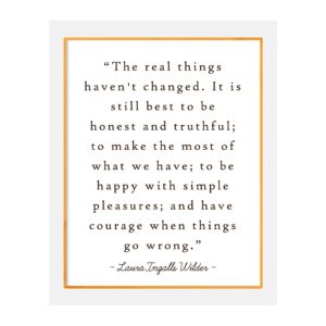 laura ingalls wilder quotes-"the real things haven't changed" -inspirational wall art sign-8 x 10"-ready to frame. motivational poster print ideal for home-office-studio-school-dorm decor.