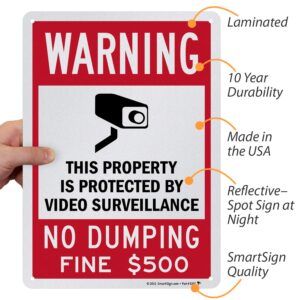 SmartSign “Warning - This Property Is Protected By Video Surveillance, No Dumping, Fine $500” Sign | 10" x 14" Engineer Grade Reflective Aluminum