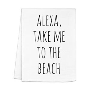funny dish towel, alexa take me to the beach, flour sack kitchen towel, sweet housewarming gift, farmhouse kitchen decor, white