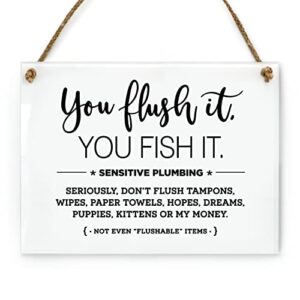 6x8 inch you flush it fish it! sensitive plumbing designer bathroom sign ~ ready to hang ~ premium finish, durable