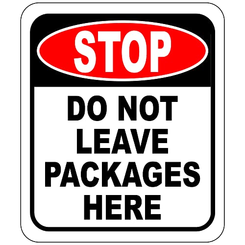 Stop Do Not Leave Packages Here Outdoor Aluminum Signs - Delivery Instructions - Delivery Sign - Package Delivery Box Instructions - Package Box for Outside Sign - Home Front Porch Sign - 8.5" X 10"