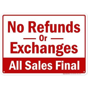 no refunds or exchanges all sales final sign, 10x14 inches, rust free .040 aluminum, fade resistant, made in usa by my sign center