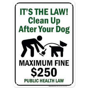 it's the law! clean up after your dog maximum fine $250 public health law sign, 10x14 inches, rust free .040 aluminum, fade resistant, made in usa by my sign center