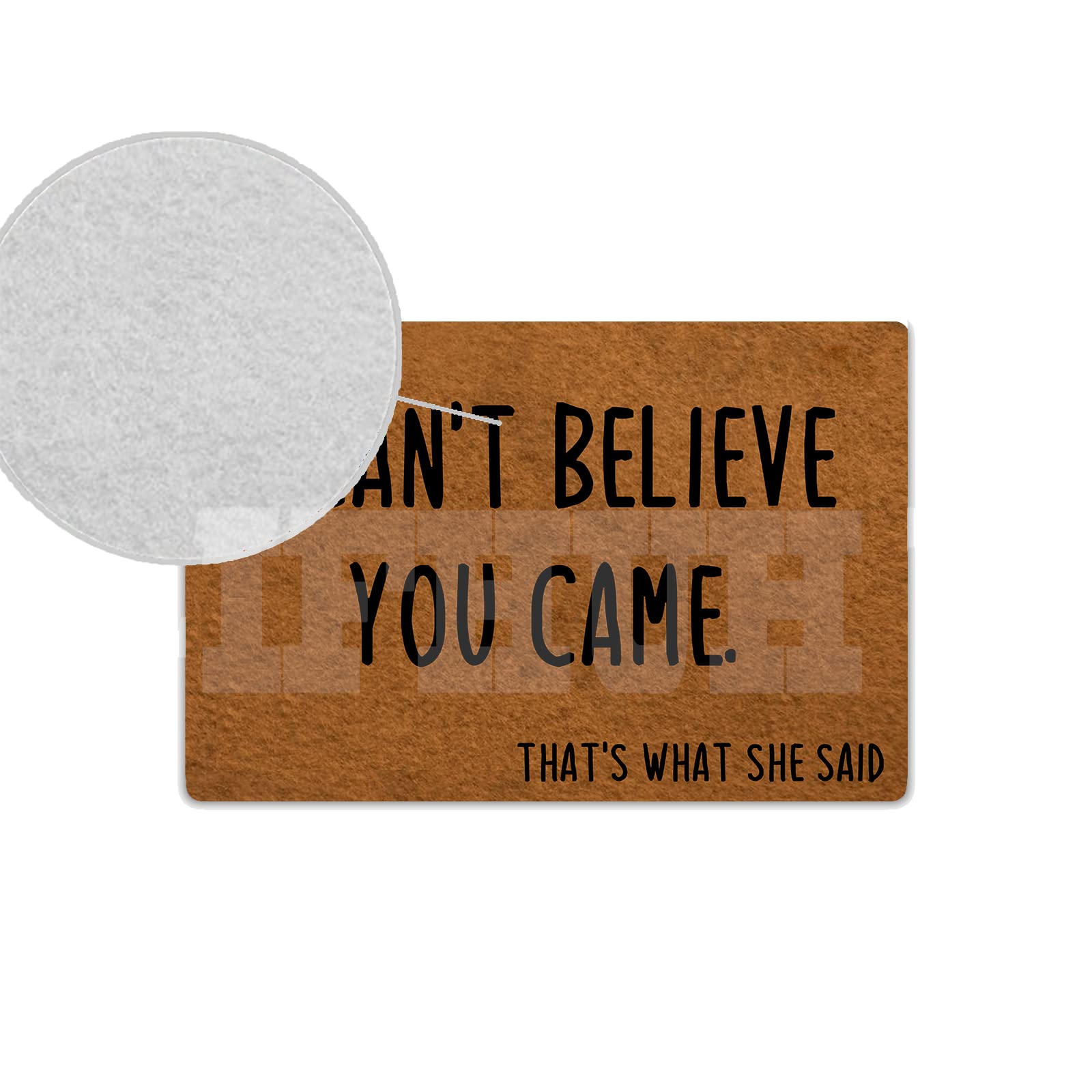 IFHUH I Can't Believe You Came That's What She Said Doormat Front Door Mat Rubber Non Slip Backing Funny Doormat Indoor Outdoor Rug 23.6 in(W) X 15.7 in(L)